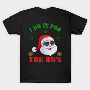 I Do It For The Hos, Santa Clause, Happy Holidays, Funny Xmas, Christmas Humor, Christmas Present, Merry Christmas, Funny Santa Claus, Christmas Gift Idea T-Shirt